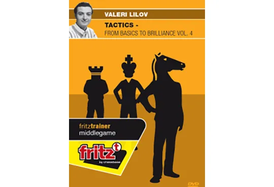 CLEARANCE - TACTICS - From Basics to Brilliance - Valeri Lilov - VOLUME 4