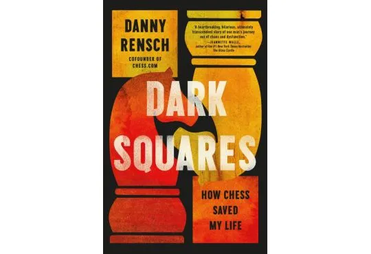 PRE-ORDER - Dark Squares: How Chess Saved My Life 